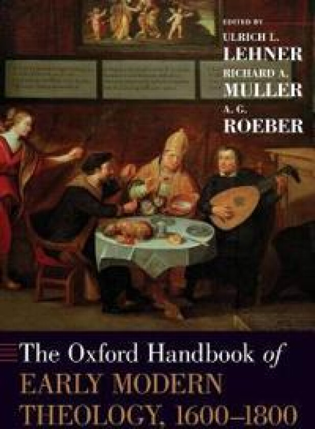 The Oxford Handbook of Early Modern Theology, 1600-1800