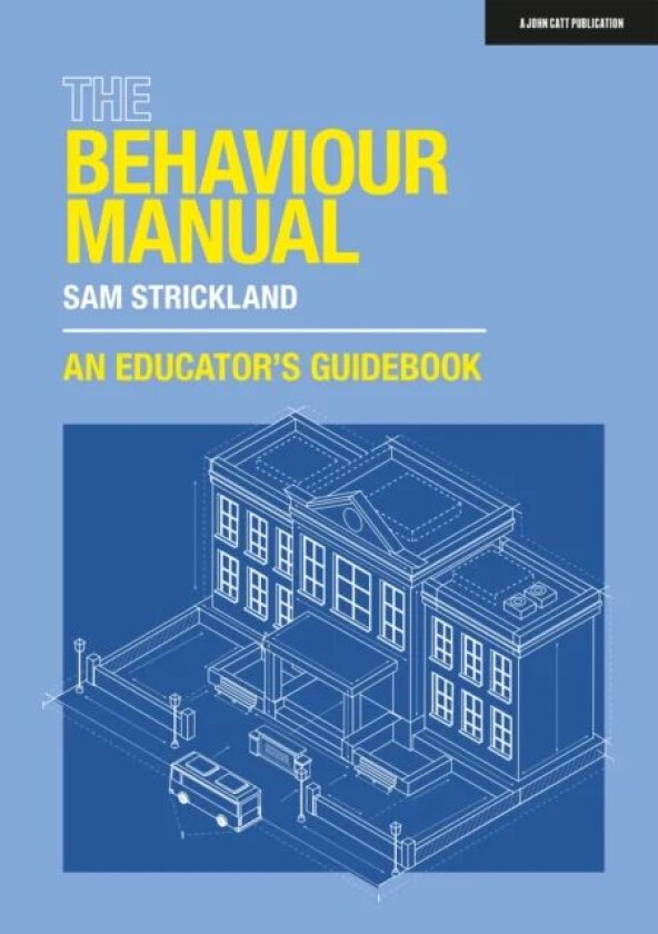 The Behaviour Manual: An Educator's Guidebook av Samuel Strickland
