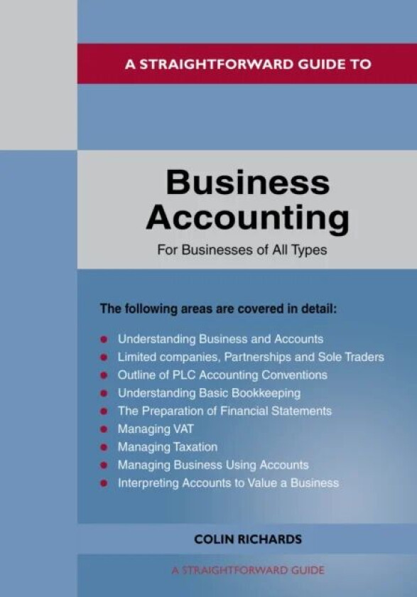A Straightforward Guide To Business Accounting For Businesses Of All Types av Colin Richards