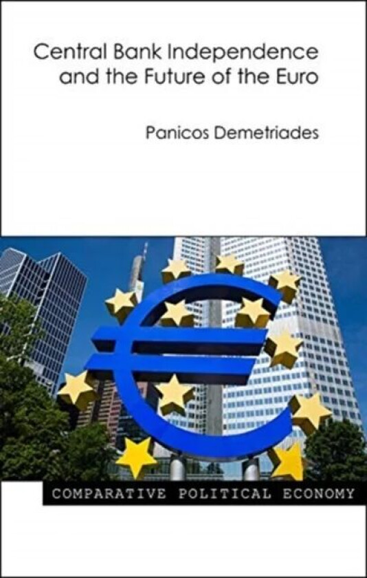 Central Bank Independence and the Future of the Euro av Professor Panicos (University of Leicester) Demetriades