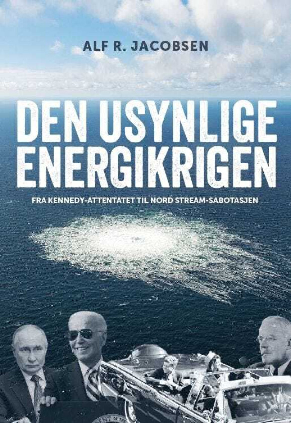 Den usynlige energikrigen fra Kennedyattentatet til Nord Streamsabotasjen