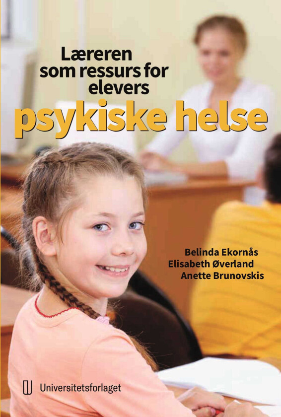 Læreren som ressurs for elevers psykiske helse skoletilpasninger for mestring, trivsel og læring