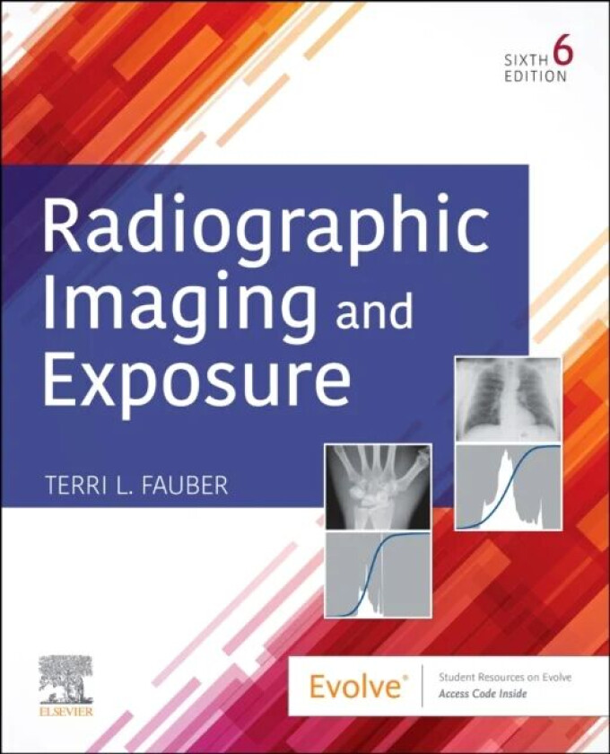 Radiographic Imaging and Exposure av Terri L. (Professor Emeritus of Radiation Sciences Department of Radiation Sciences College of Health Professions