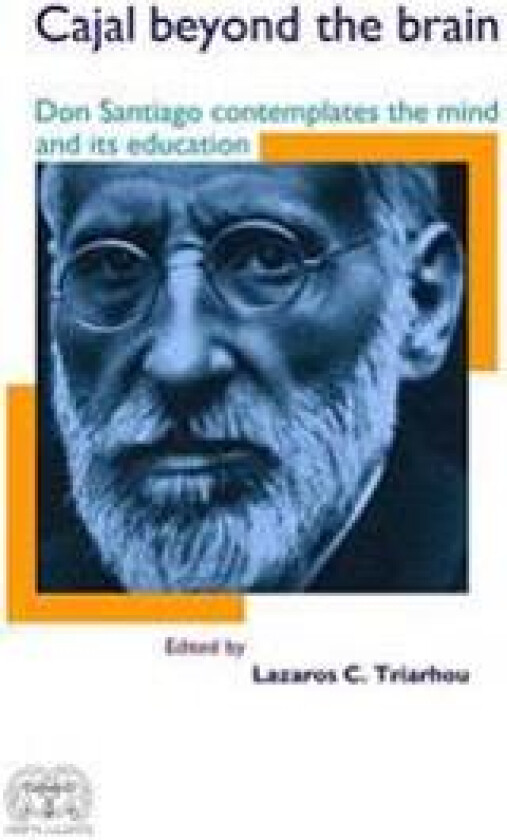 Cajal Beyond the Brain: Don Santiago Contemplates the Mind and Its Education