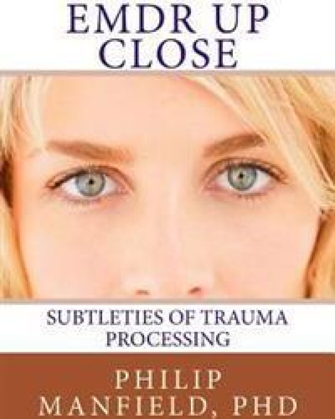 Emdr Up Close: Subtleties of Trauma Processing