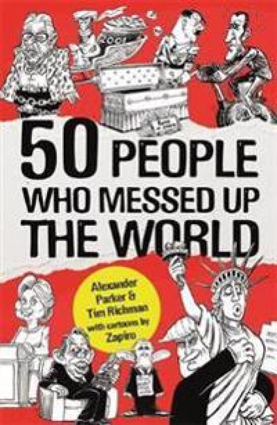 50 People Who Messed Up the World