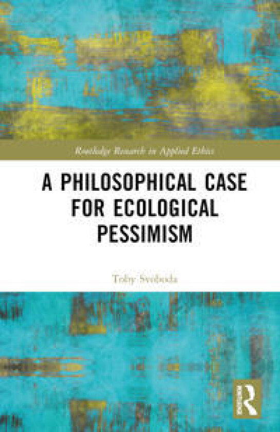 A Philosophical Case for Ecological Pessimism
