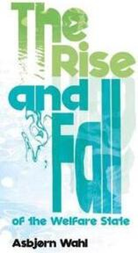 The Rise and Fall of the Welfare State