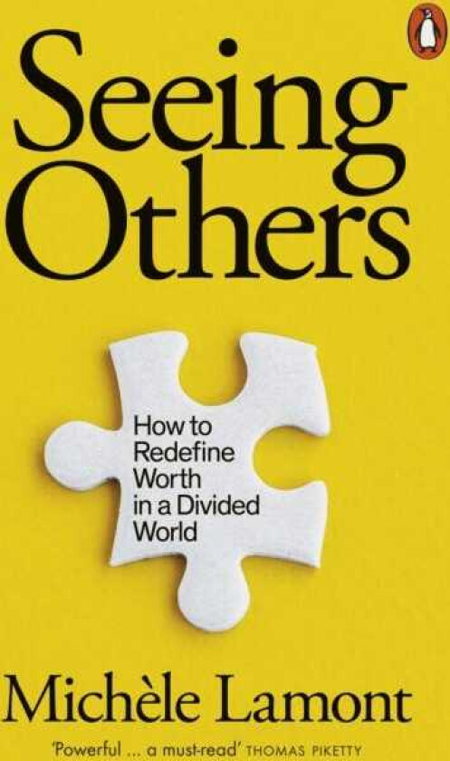 Seeing Others How to Redefine Worth in a Divided World