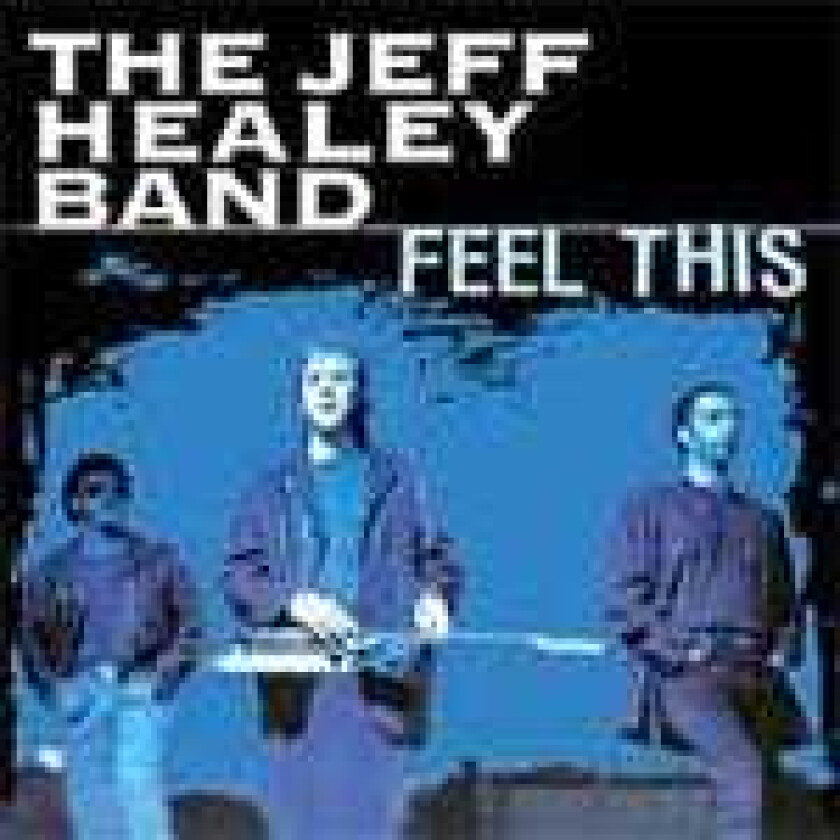 The Jeff Healey Band Feel This CD