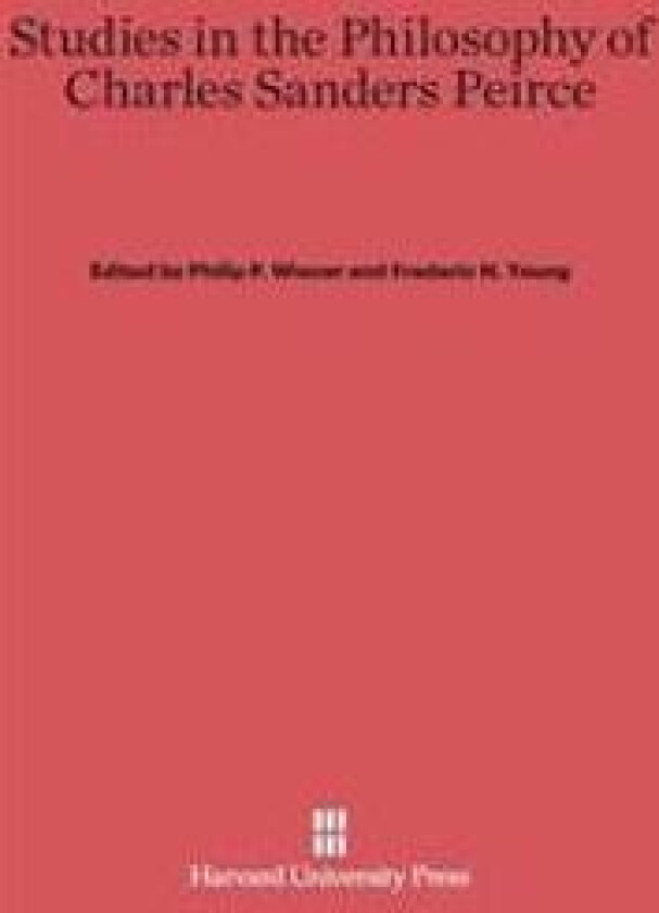 Studies in the Philosophy of Charles Sanders Peirce