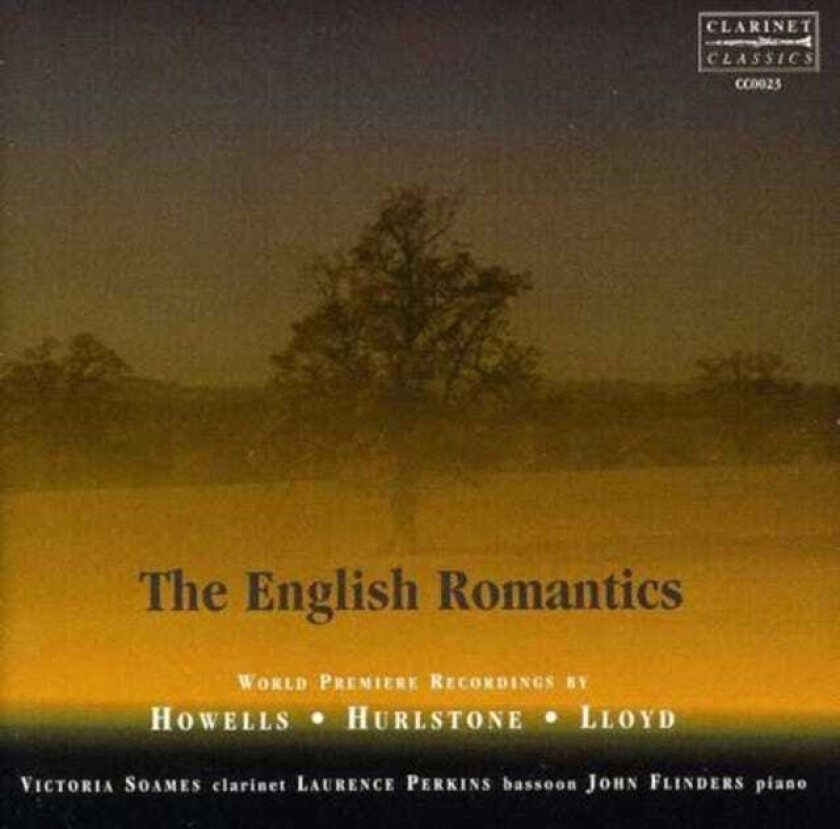 Victoria Soames, Simon Weir, Charles Harford Lloyd, William Hurlstone, Campbell Hughes, John Flinders, Laurence Perkins The English Romantics Works for Clarinet, Bassoon & Piano CD