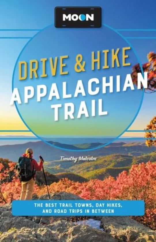 Moon Drive & Hike Appalachian Trail (Second Edition) av Timothy Malcolm