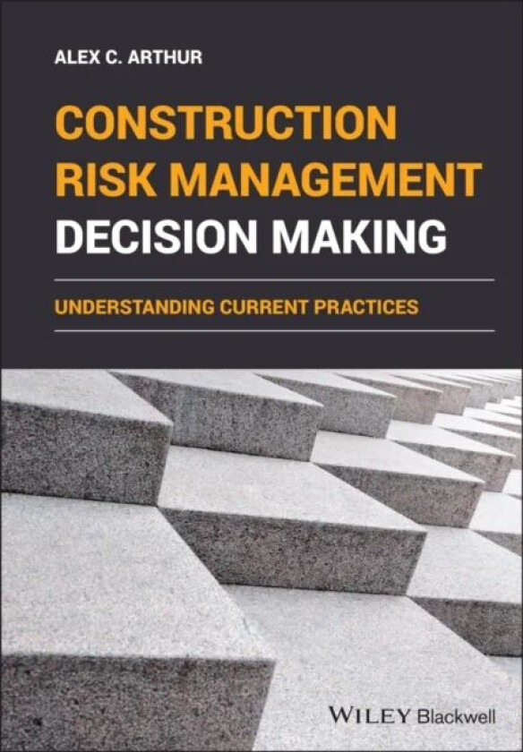 Construction Risk Management Decision Making av Alex C. Arthur