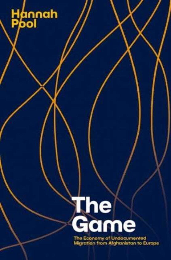 The Game The Economy of Undocumented Migration from Afghanistan to Europe