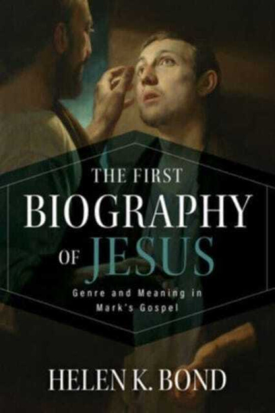 The First Biography of Jesus Genre and Meaning in Mark's Gospel