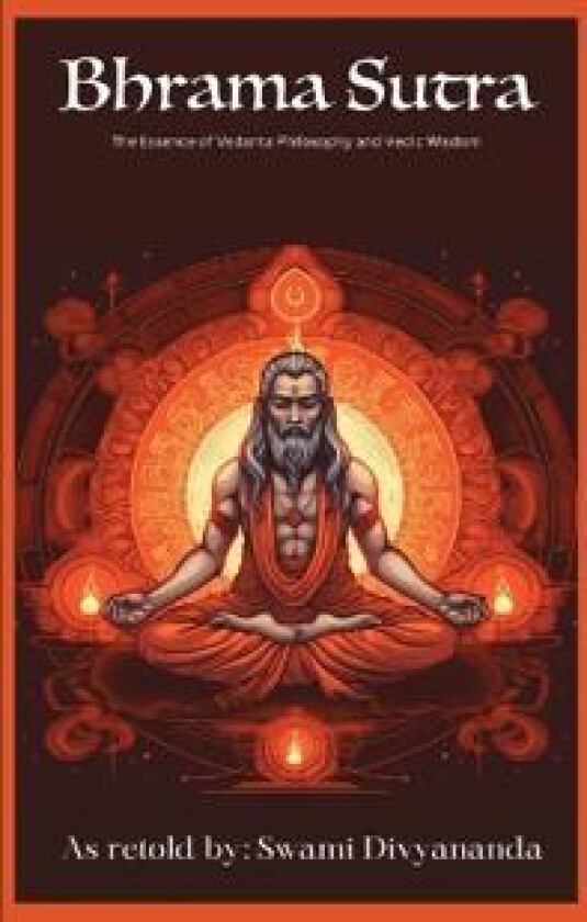 Brahma Sutras: The Essence of Vedanta Philosophy and Vedic Wisdom