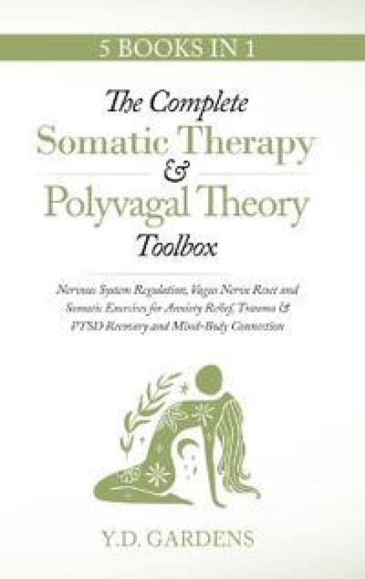 The Complete Somatic Therapy & Polyvagal Theory Toolbox - Nervous System Regulation, Vagus Nerve Reset and Somatic Exercises for Anxiety Relief