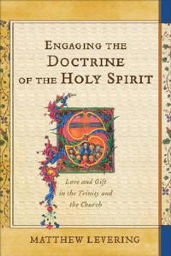 Engaging the Doctrine of the Holy Spirit – Love and Gift in the Trinity and the Church
