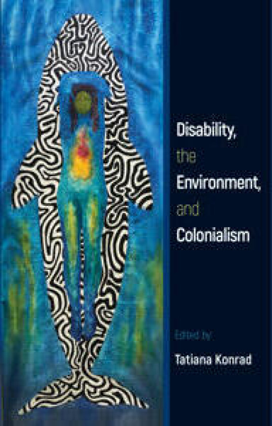 Disability, the Environment, and Colonialism