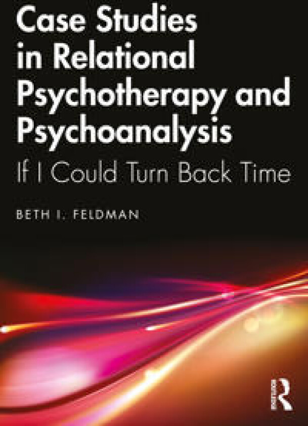 Case Studies in Relational Psychotherapy and Psychoanalysis