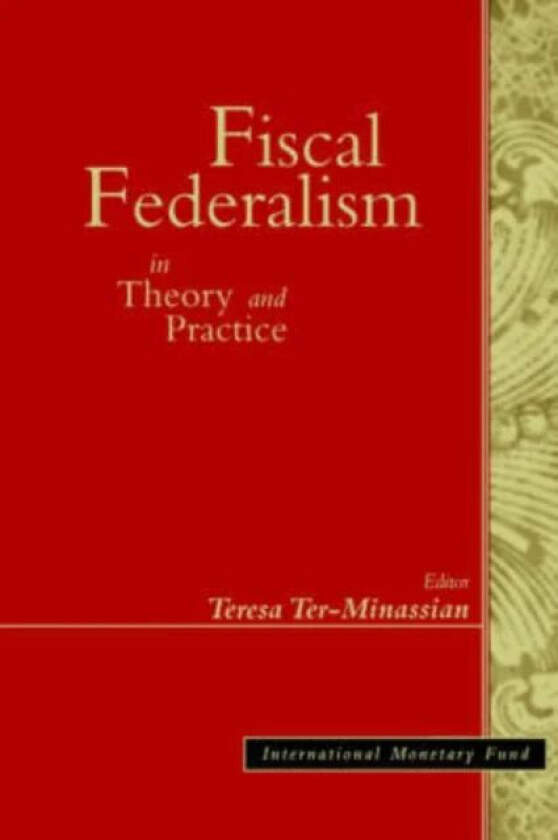 Fiscal Federalism in Theory and Practice av International Monetary Fund