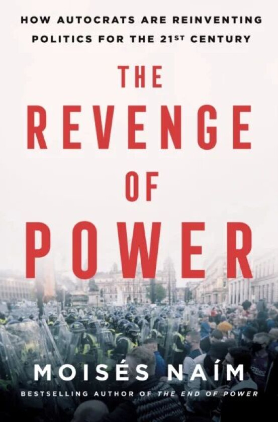 The Revenge of Power av Moises Naim