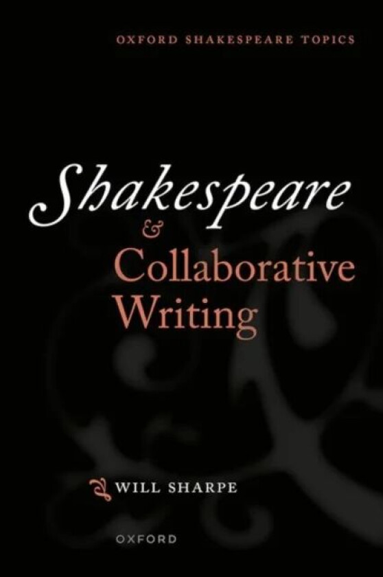 Shakespeare & Collaborative Writing av Dr Will (Teaching Fellow in Shakespeare T Sharpe