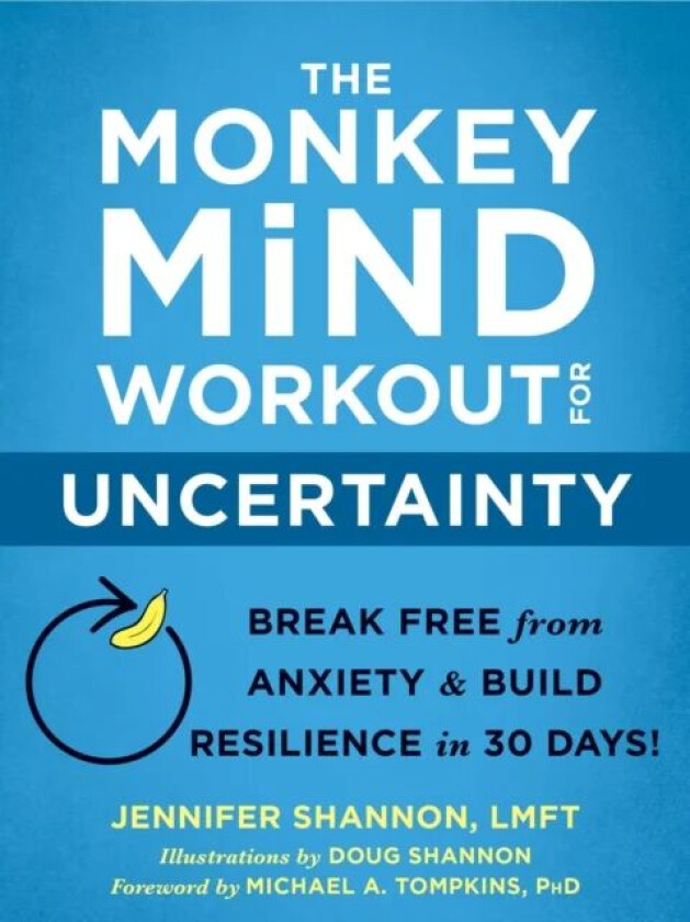 The Monkey Mind Workout for Uncertainty av Jennifer Shannon