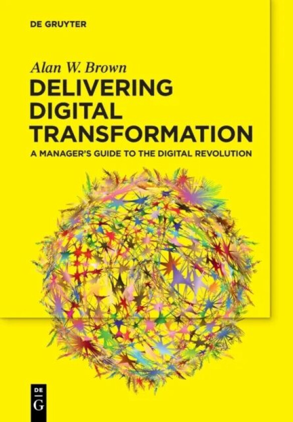 Delivering Digital Transformation av Alan W. Brown