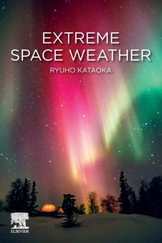 Extreme Space Weather av Ryuho (Associate Professor National Institute of Polar Research (NIPR) Kataoka Japan) Kataoka