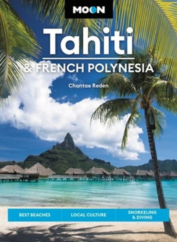 Moon Tahiti & French Polynesia (First Edition) av Chantae Reden, David Stanley