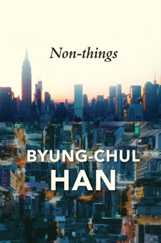 Non-things av Byung-Chul Han