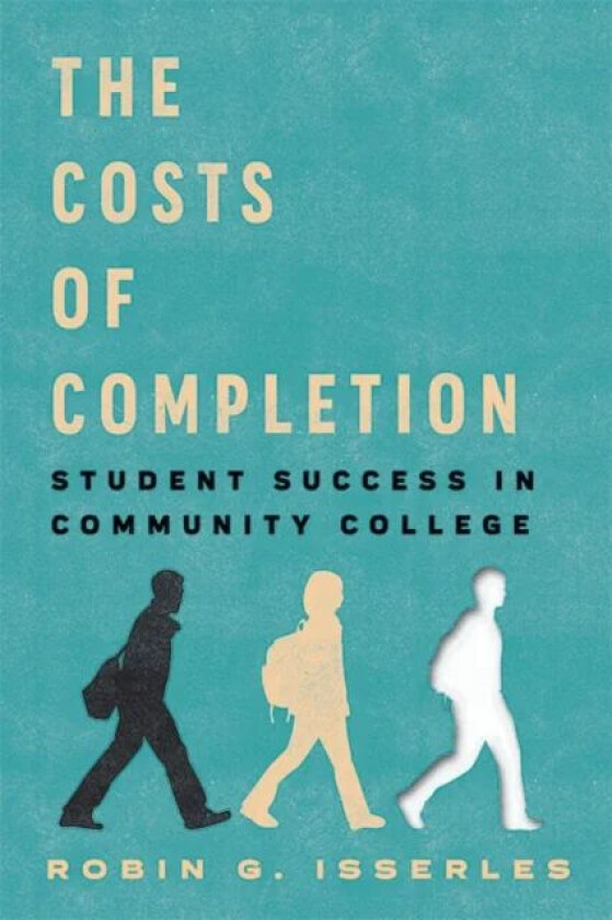 The Costs of Completion av Robin G. (Professor CUNY) Isserles