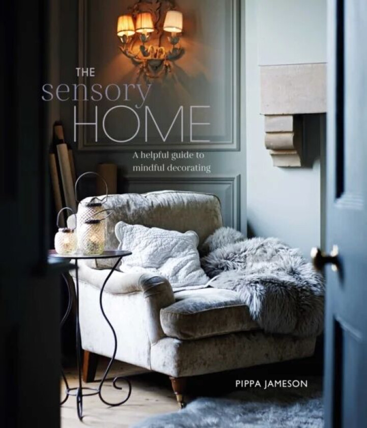 The Sensory Home av Pippa Jameson