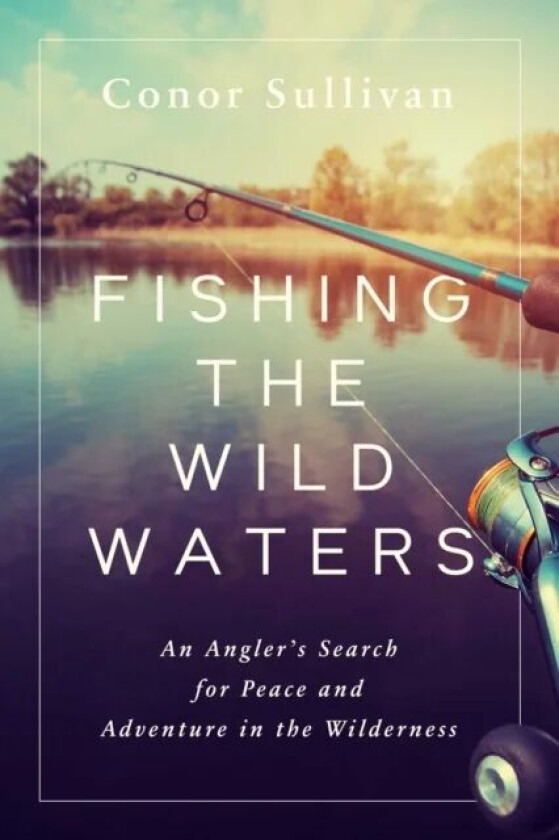 Fishing the Wild Waters av Conor Sullivan