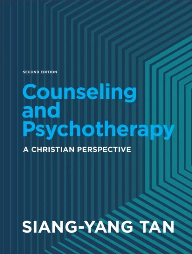 Counseling and Psychotherapy - A Christian Perspective av Siang-yang Tan