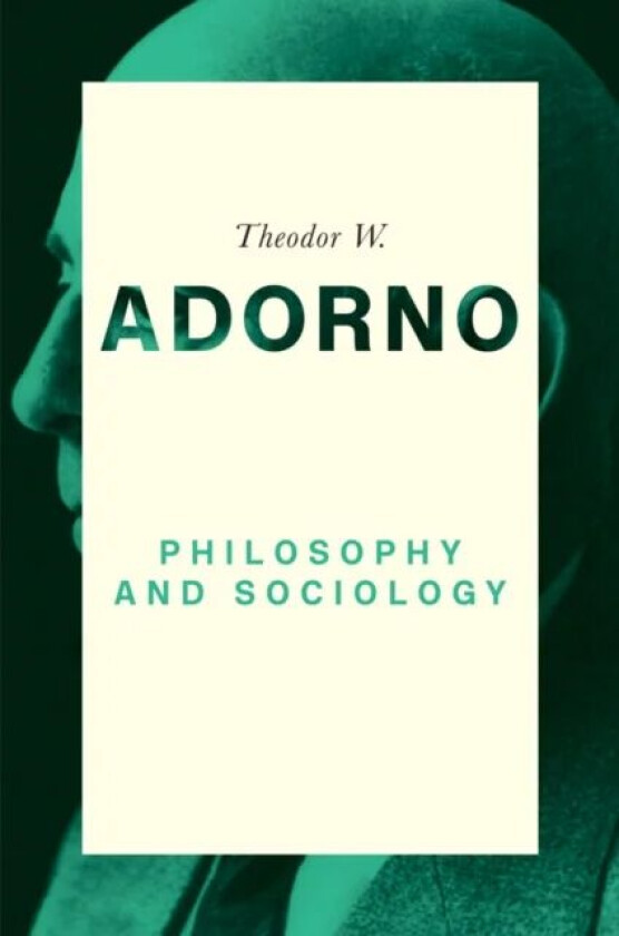 Philosophy and Sociology: 1960 av Theodor W. (Frankfurt School) Adorno