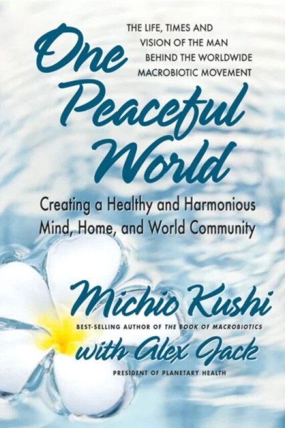 One Peaceful World av Michio (Michio Kushi) Kushi, Alex (Alex Jack) Jack