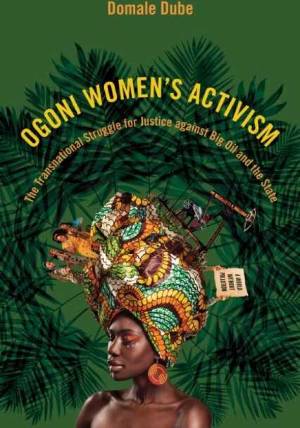 Ogoni Women's Activism The Transnational Struggle for Justice Against Big Oil and the State