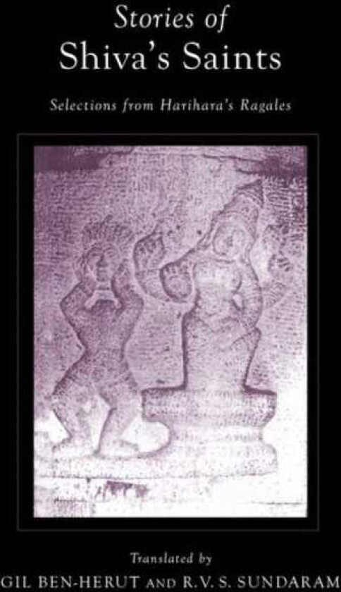 Stories of Shivas Saints: Selections from Hariharas Ragales Selections from Hariharaas Ragales