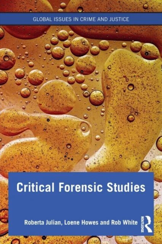 Critical Forensic Studies av Roberta Julian, Loene Howes, Rob White