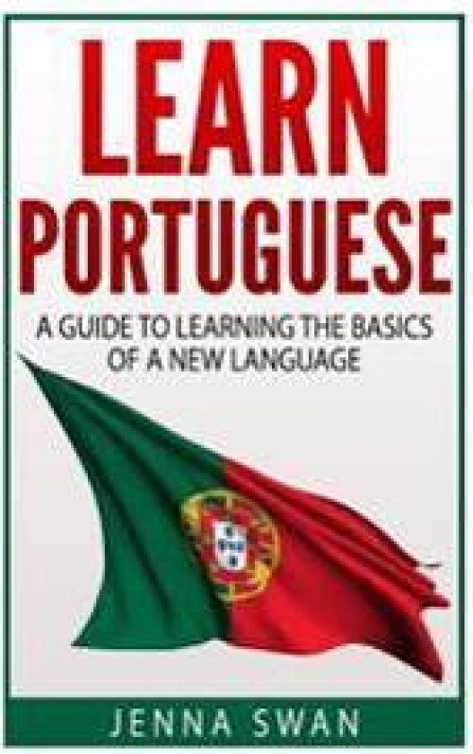 Learn Portuguese: A Guide to Learning the Basics of a New Language