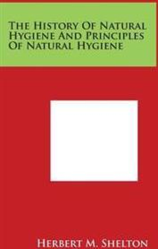 The History of Natural Hygiene and Principles of Natural Hygiene