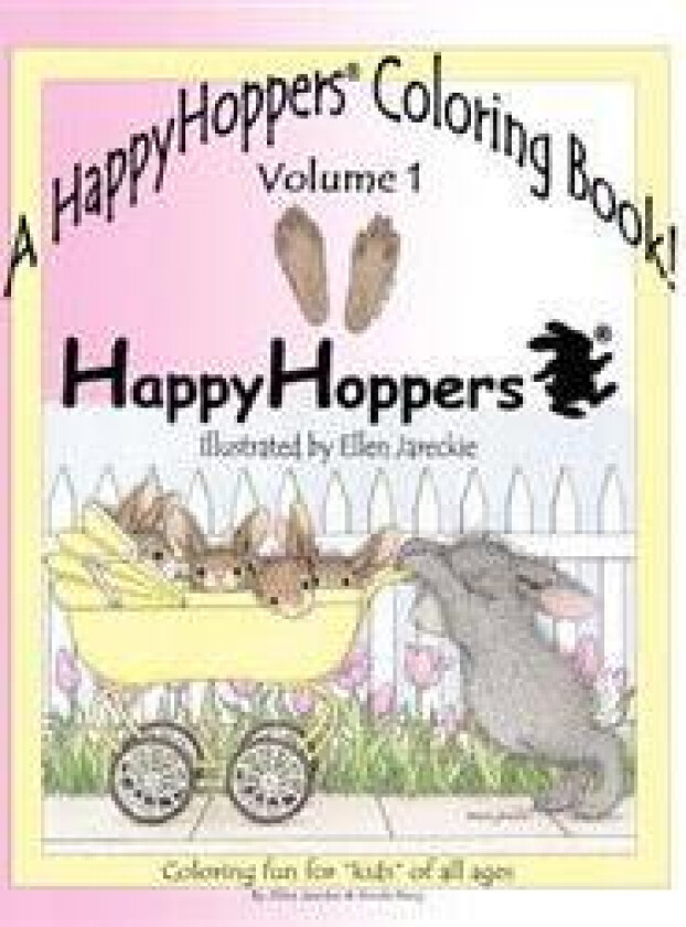 A HappyHoppers(R) Coloring Book - Volume 1: featuring the HappyHoppers(R) bunnies by artist Ellen Jareckie