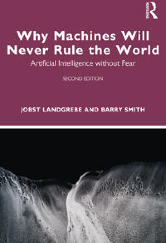 Why Machines Will Never Rule the World
