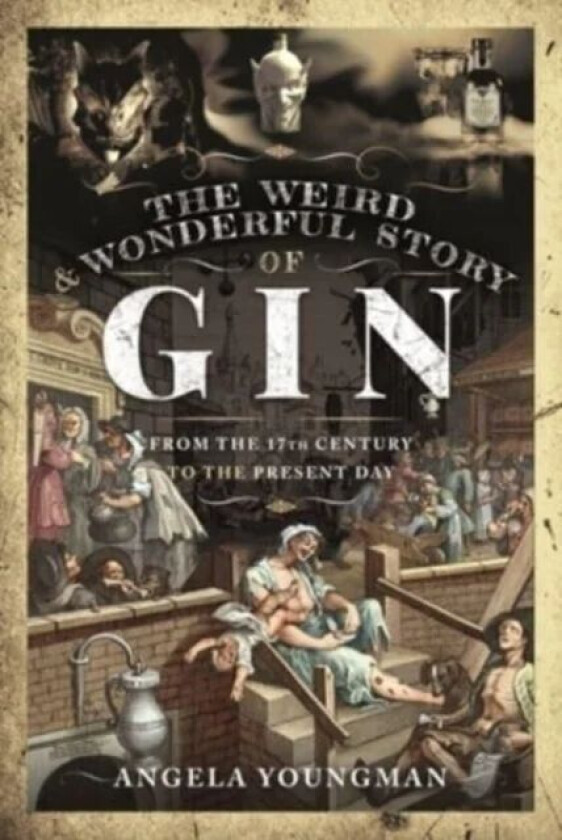 The Weird and Wonderful Story of Gin av Angela Youngman