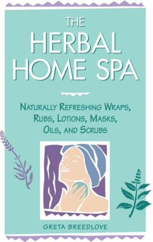 The Herbal Home Spa av Greta Breedlove