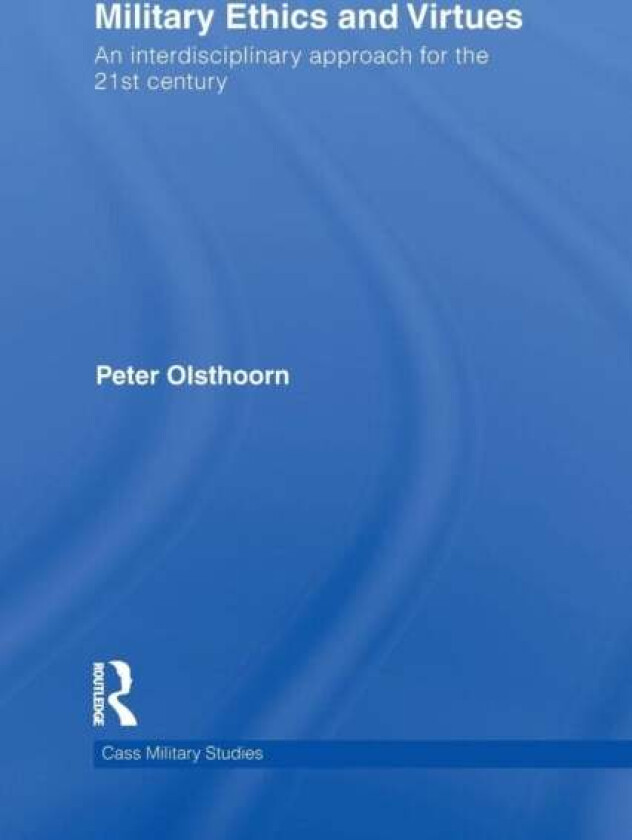 Military Ethics and Virtues av Peter Olsthoorn