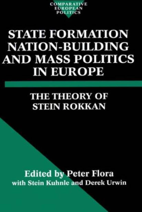 State Formation, Nation-Building, and Mass Politics in Europe av Stein (late Professor of Sociology late Professor of Sociology University of Bergen)